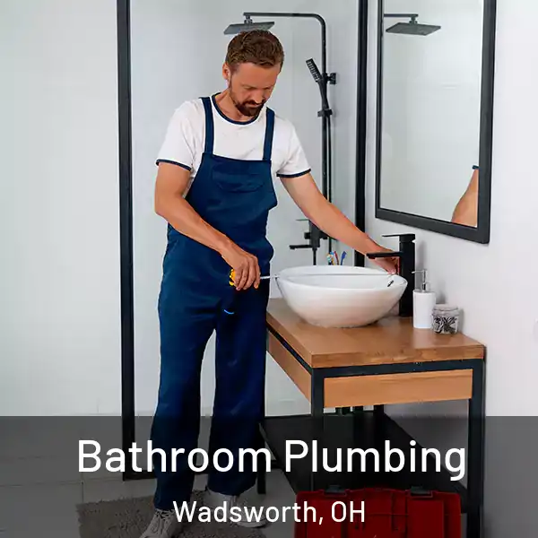  Bathroom Plumbing Wadsworth, OH
