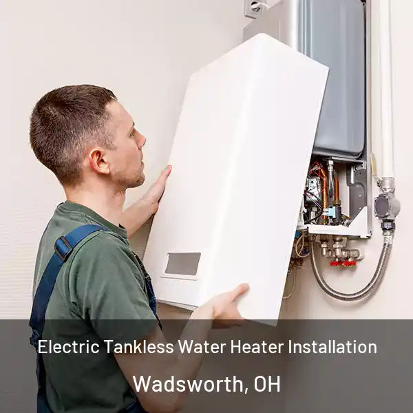  Electric Tankless Water Heater Installation Wadsworth, OH