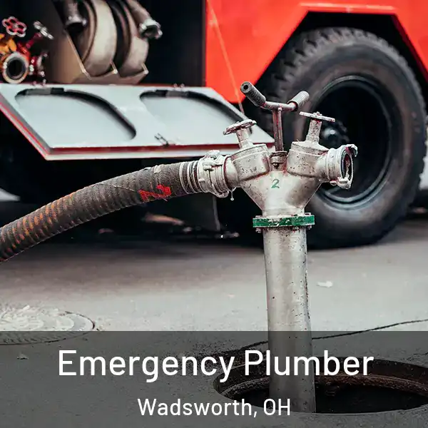  Emergency Plumber Wadsworth, OH