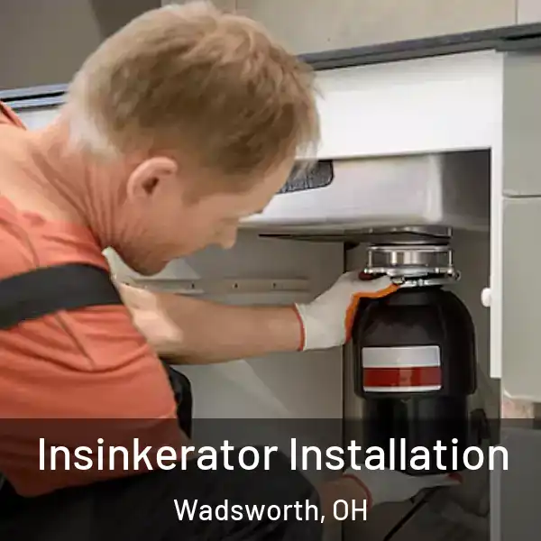 Insinkerator Installation Wadsworth, OH