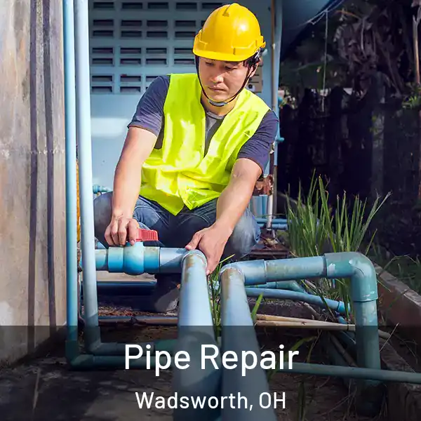  Pipe Repair Wadsworth, OH