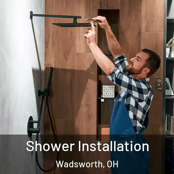 Shower Installation Wadsworth, OH