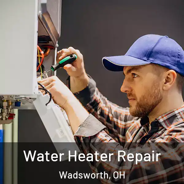  Water Heater Repair Wadsworth, OH